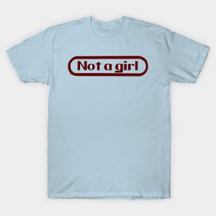 not a girl T-Shirt